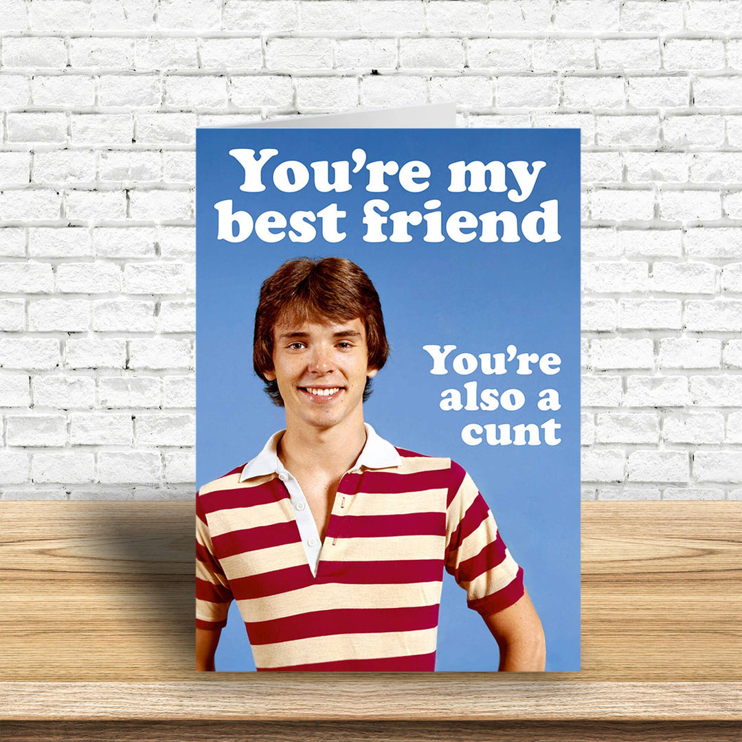 You're Also A C*nt Greeting Card