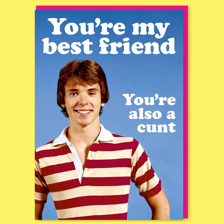 You're Also A C*nt Greeting Card
