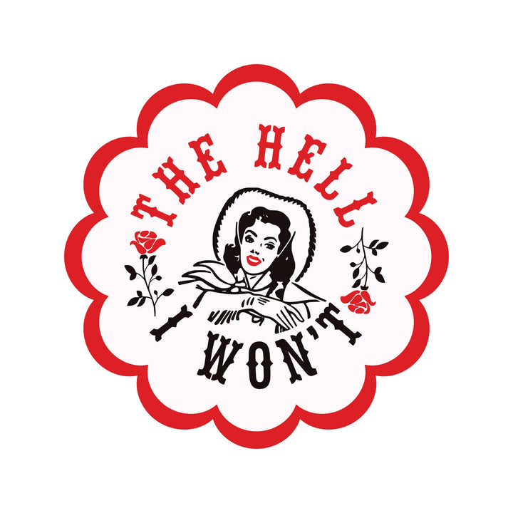 The Hell I Won't Cowgirl Vinyl Sticker