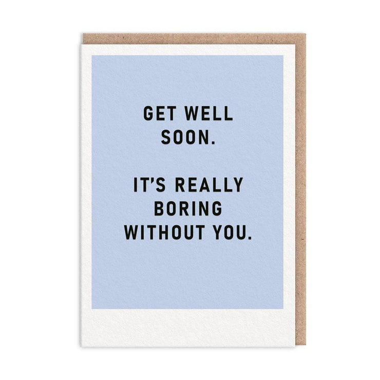 Boring Without You Get Well Soon Card (9837)