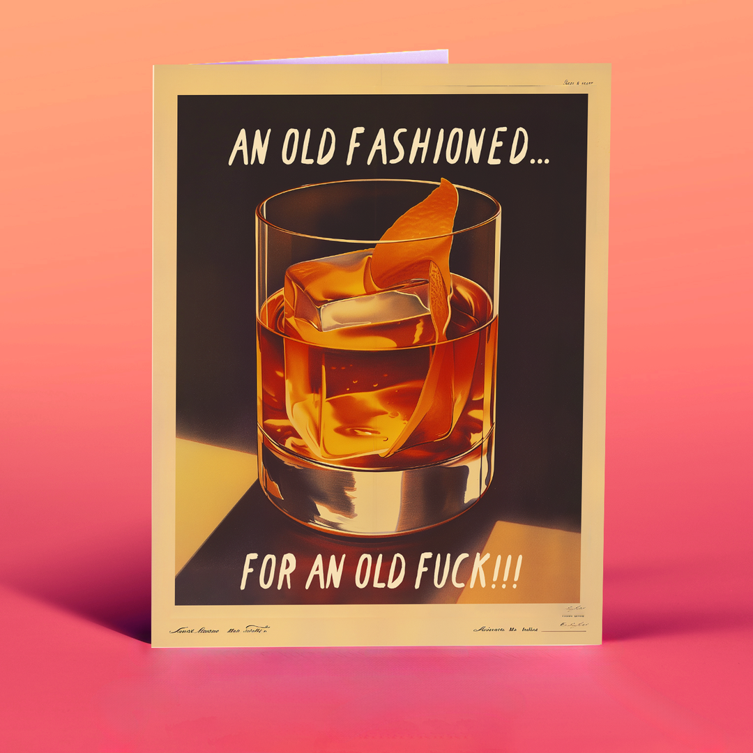 OLD FASHIONED! Birthday card