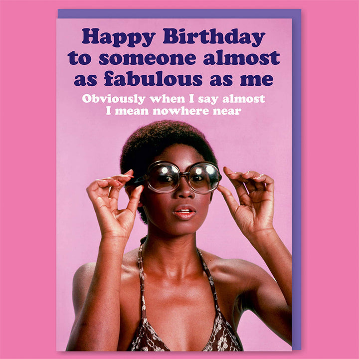 Almost as fabulous as me Greeting Card