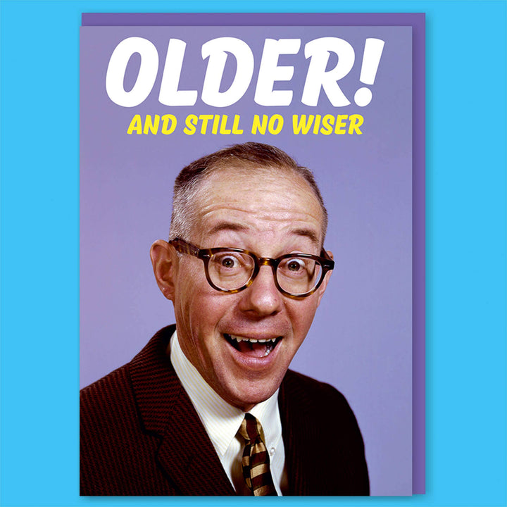 Older And Still No Wiser Greeting Card