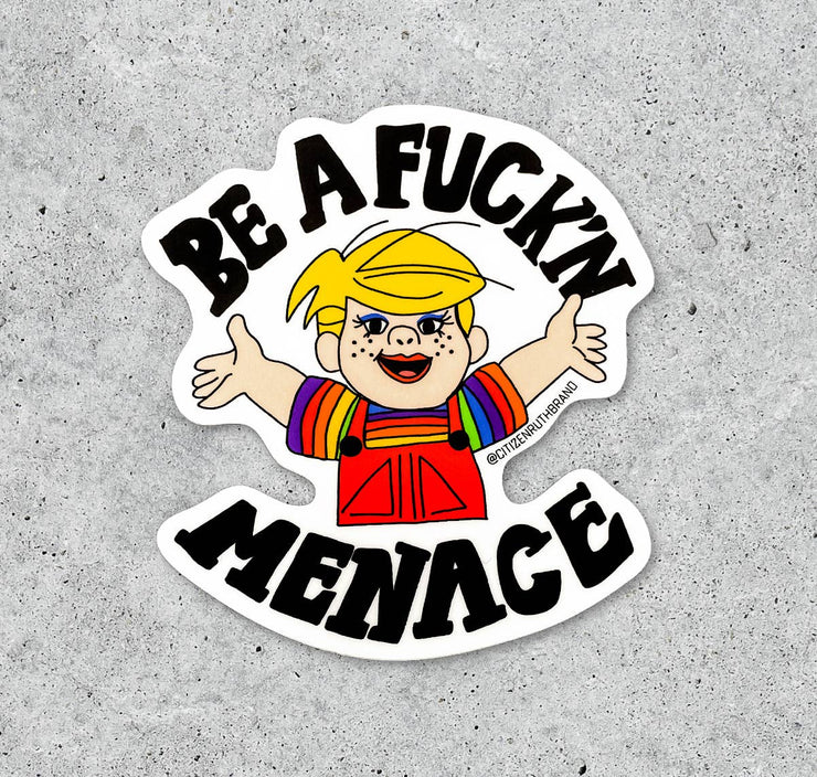 Be A Fuck'n Menace vinyl sticker