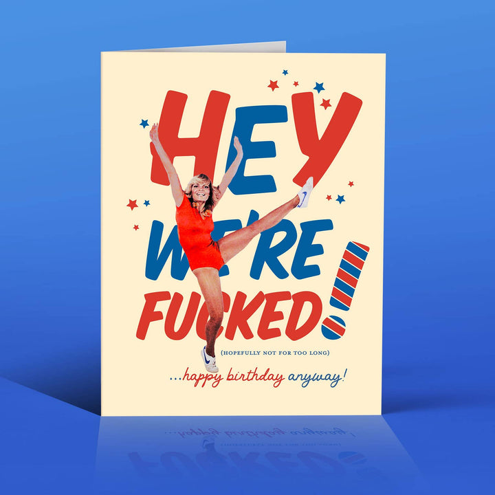 WE'RE F*CKED!!! political birthday card