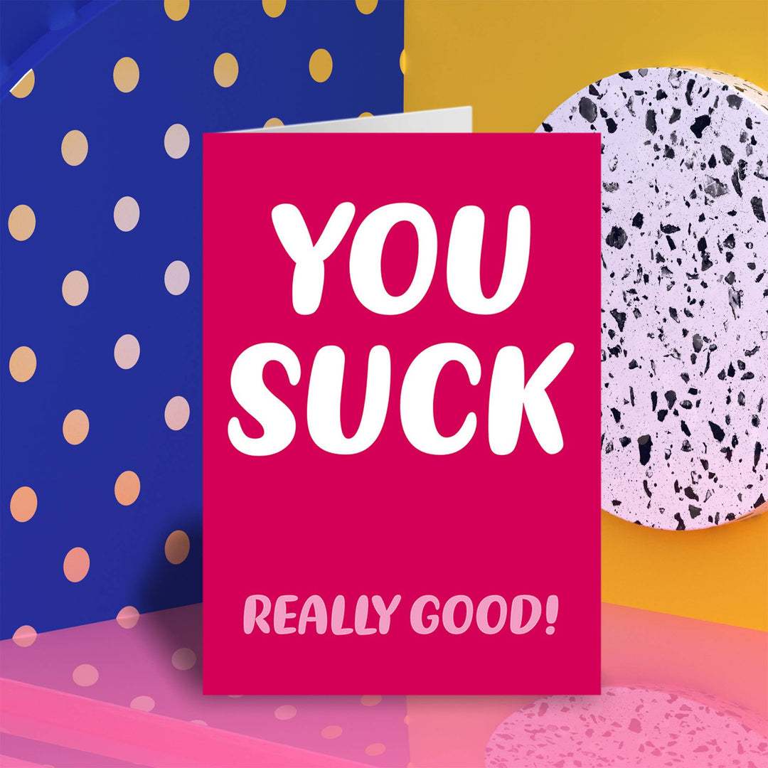 You suck Greeting Card