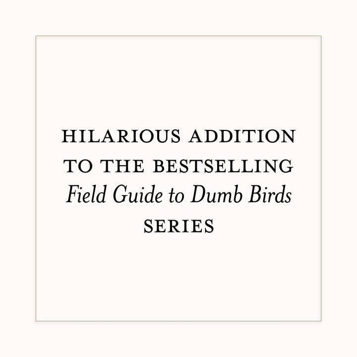 Dumb Birds Field Guide to the Worst Birds Ever