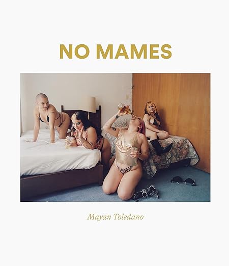 No Mames by Mayan Toledano