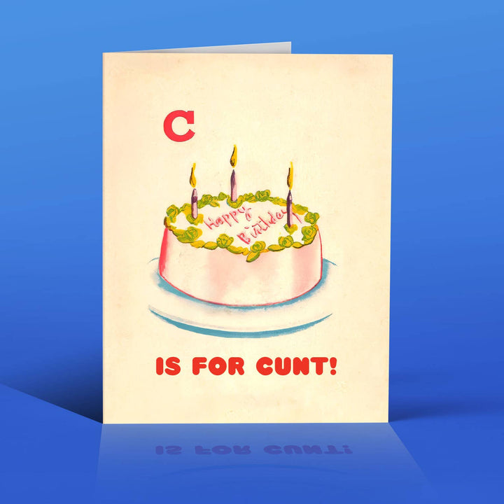 C is for C*NT! birthday card