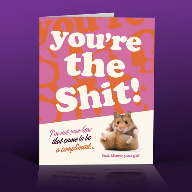 YOU'RE THE SHIT! hamster