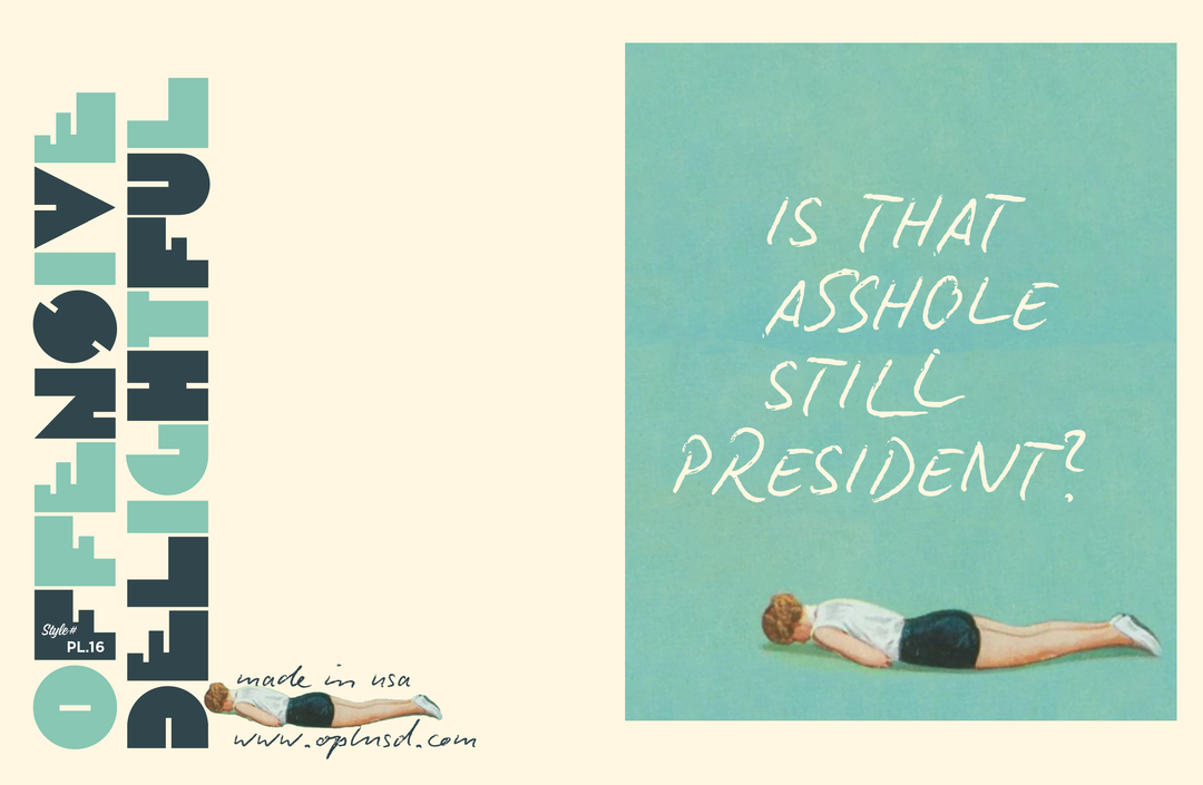 STILL PRESIDENT? funny political card