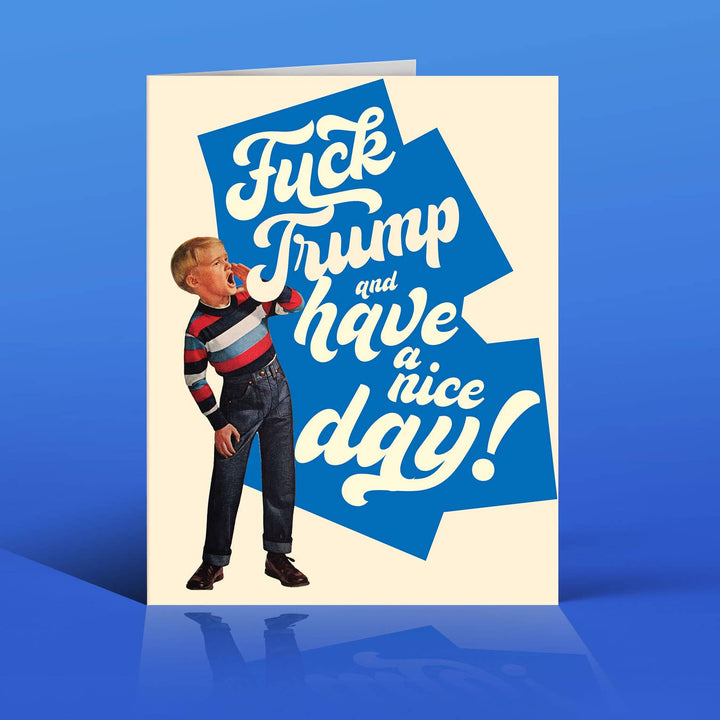 KID F*CK TRUMP and have a nice day! funny political card