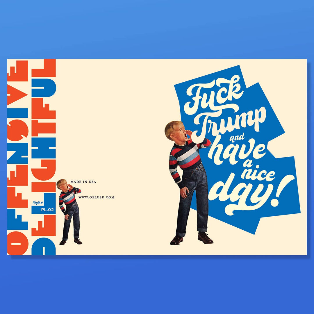 KID F*CK TRUMP and have a nice day! funny political card