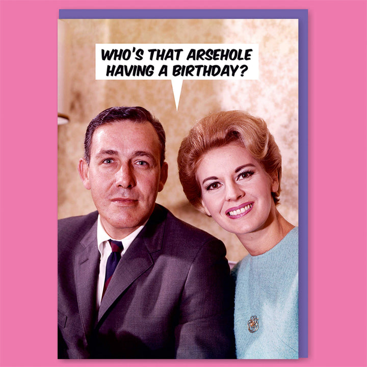 Arsehole with a Birthday Greeting Card