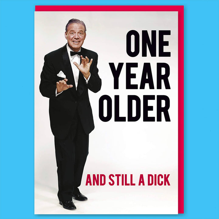 One Year Older and Still a Dick Greeting Card