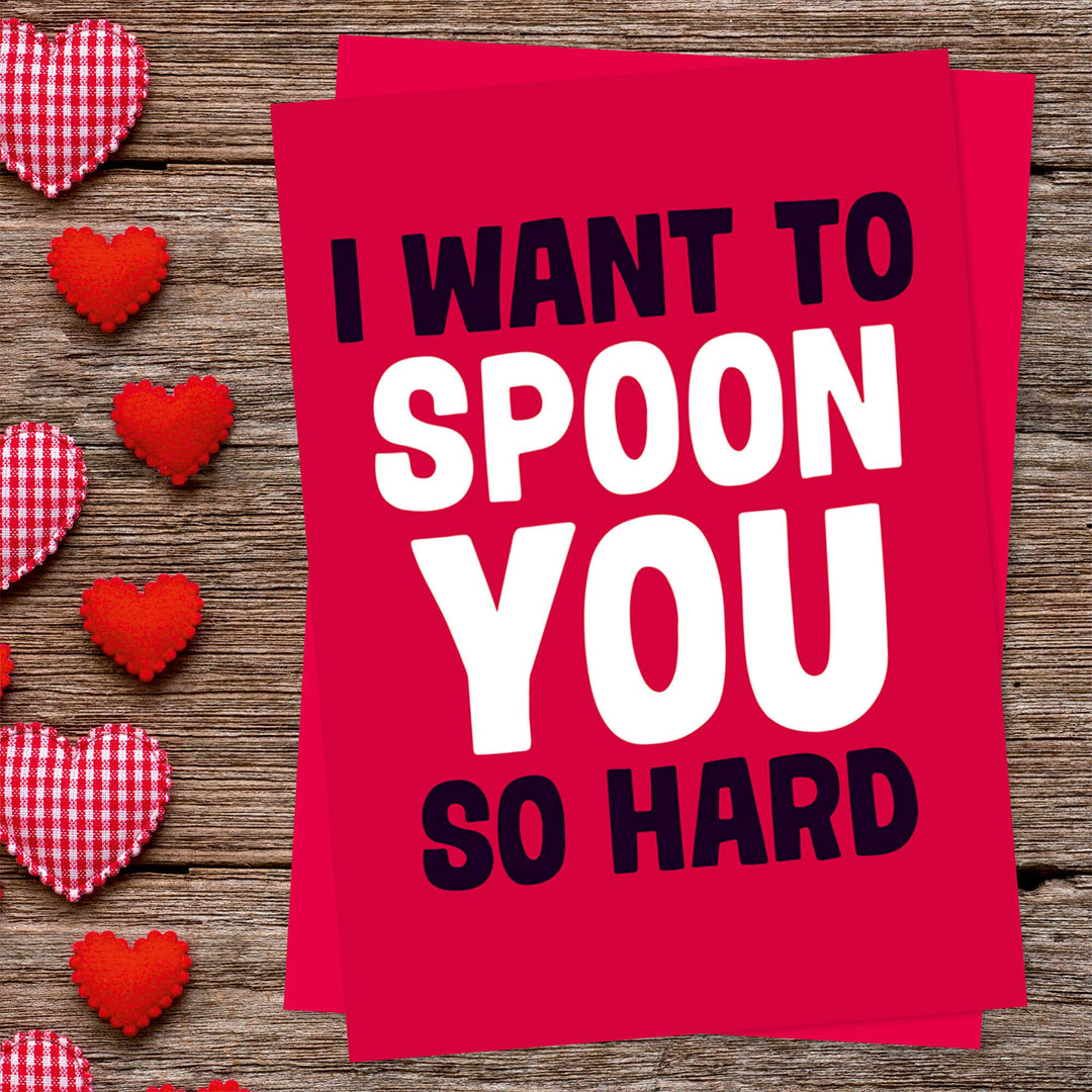 I Want To Spoon You So Hard Valentines Greeting Card