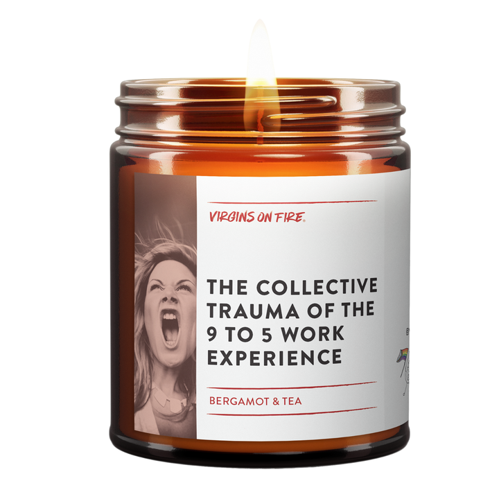 COLLECTIVE TRAUMA OF THE 9-5 WORK EXPERIENCE Candle
