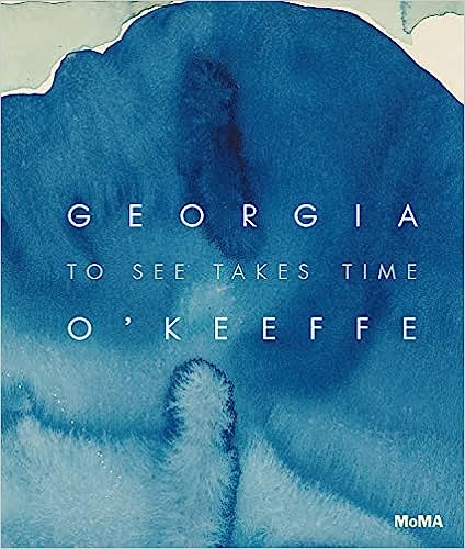 To See Takes Time: Georgia O'Keefe