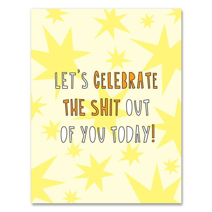 454 - Celebrate the Shit out of You - A2 card