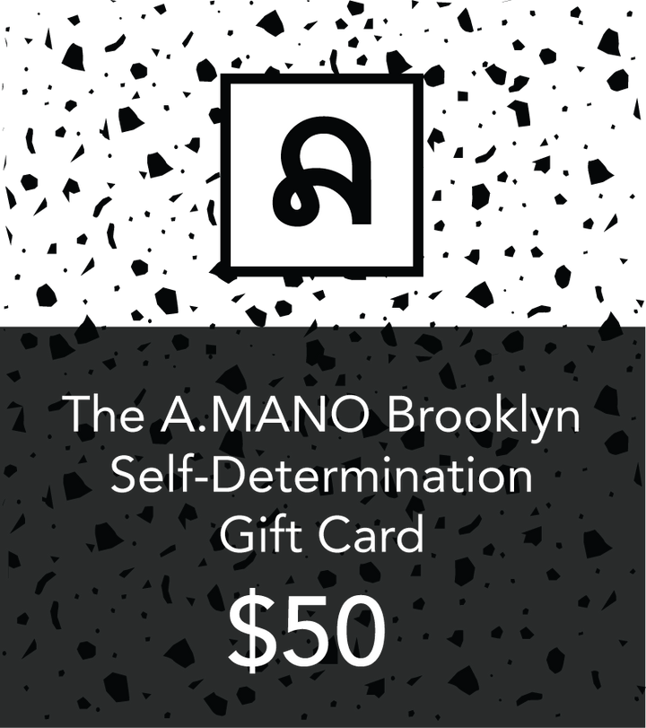 The A.MANO Brooklyn Self Determination Gift Card