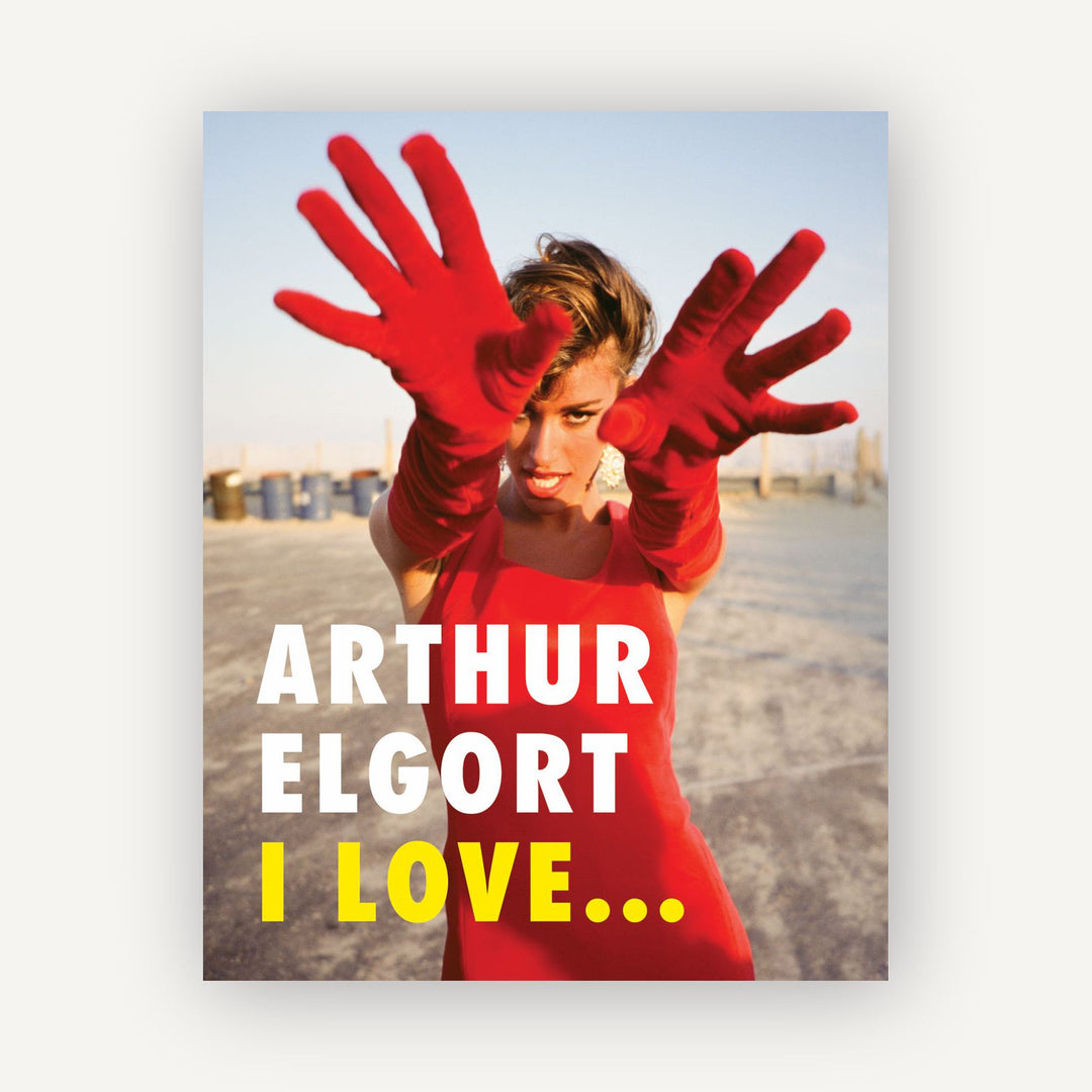 Arthur Elgort: I Love...